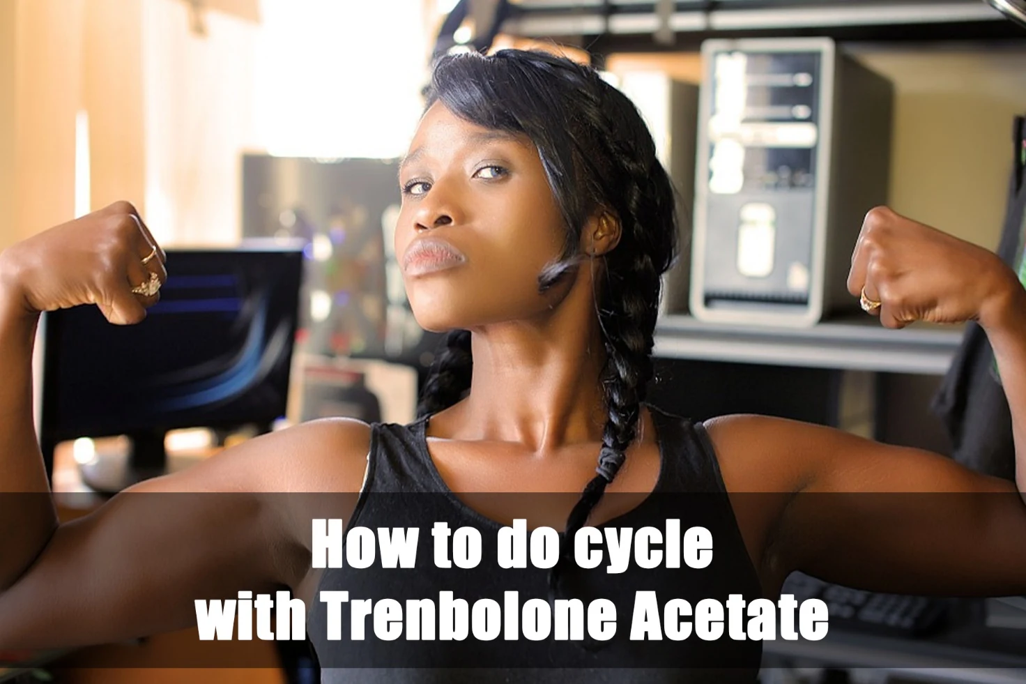 How to do Trenbolone Acetate cycle