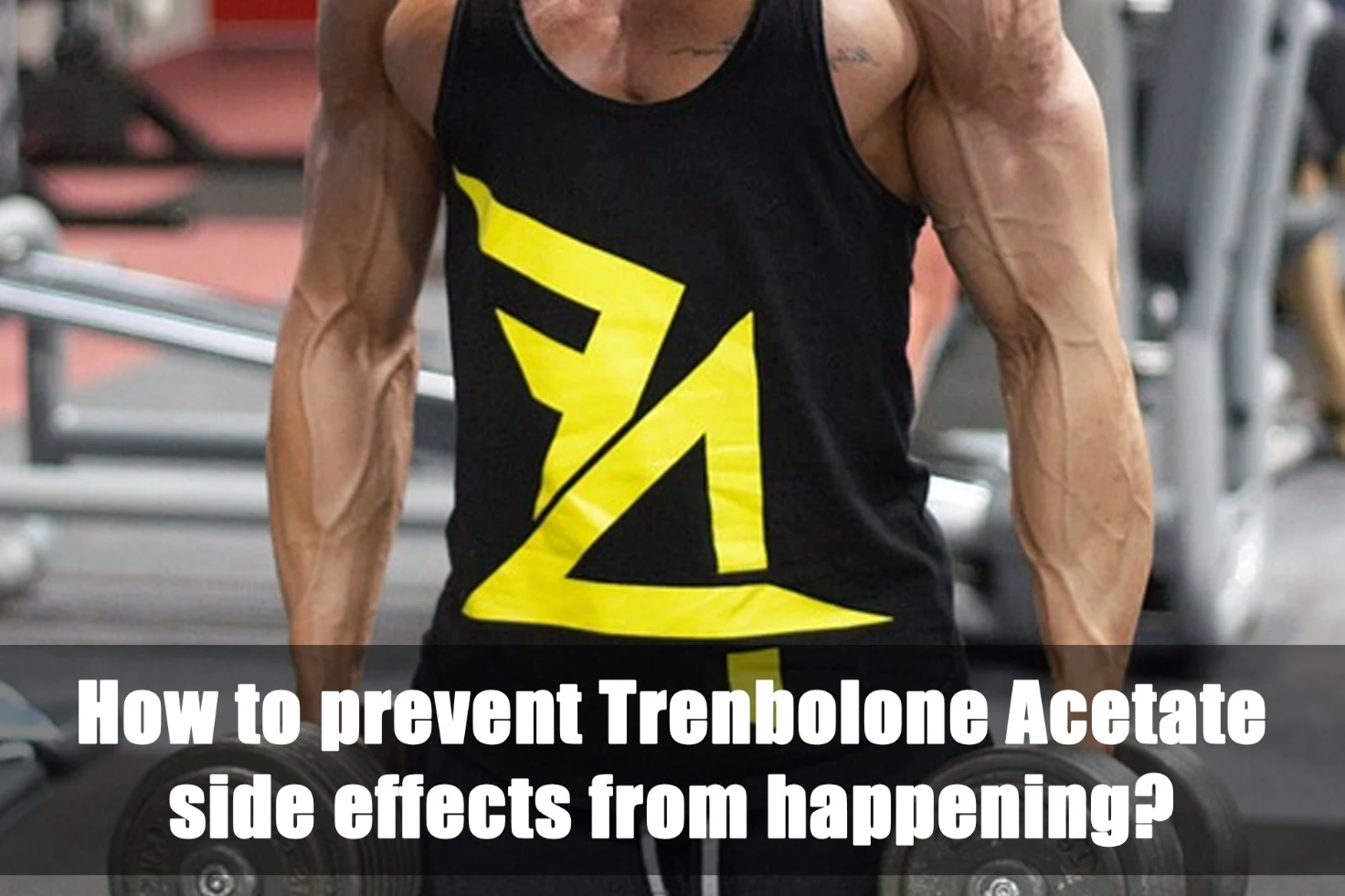 Preventing Trenbolone Acetate side effects