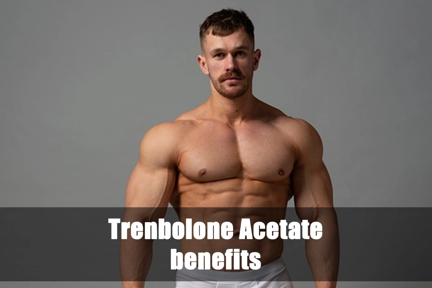 Trenbolone Acetate benefits