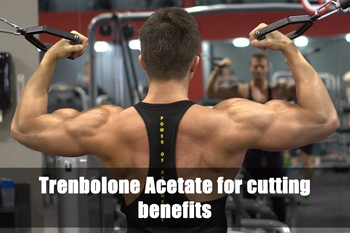 Trenbolone Acetate for cutting benefits