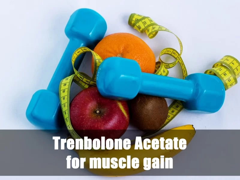 Trenbolone Acetate for muscle gain