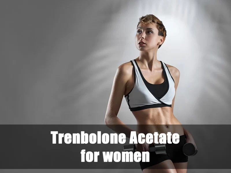 Trenbolone Acetate for women