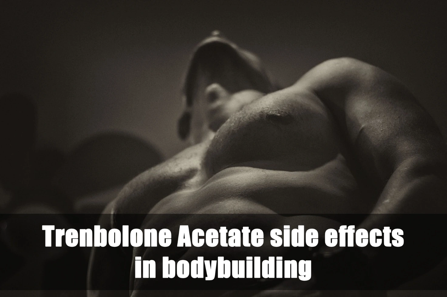 Trenbolone Acetate side effects